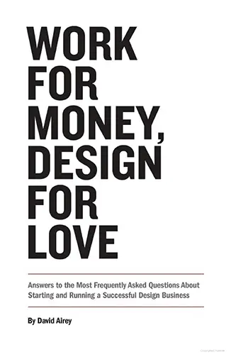 Minimal white cover featuring huge black condensed text “WORK FOR MONEY, DESIGN FOR LOVE,” small subtitle on FAQs for design business.
