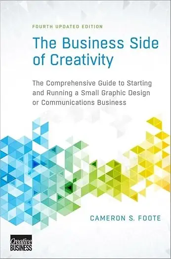 Cover with geometric blue, green, and yellow figures, large serif title “The Business Side of Creativity – Fourth Updated Edition” by Cameron S. Foote.