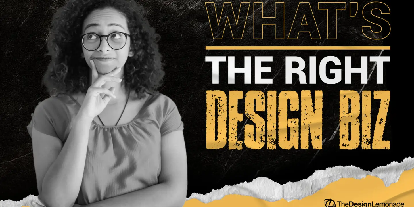 Thoughtful woman in glasses with a hand on her chin, next to bold text "What's the Right Design Biz" over a black and yellow textured background from TheDesignLemonade.
