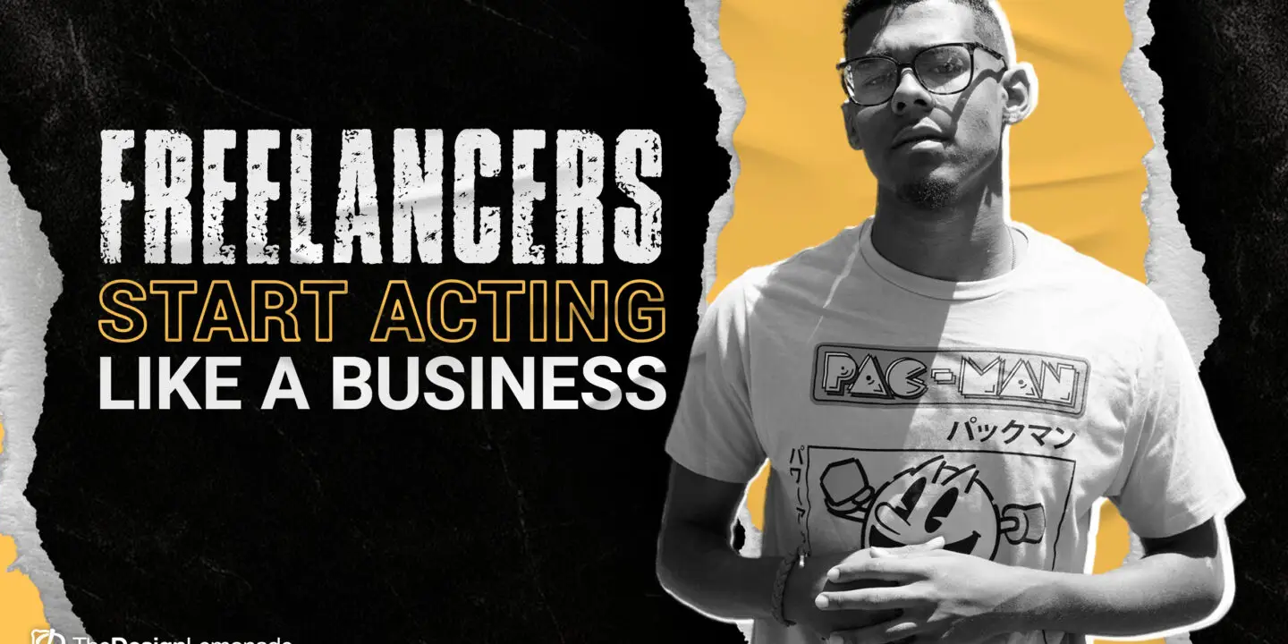 Bold graphic reading “Freelancers Start Acting Like a Business” featuring a confident creative entrepreneur against a black and yellow background.
