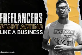 Bold graphic reading “Freelancers Start Acting Like a Business” featuring a confident creative entrepreneur against a black and yellow background.